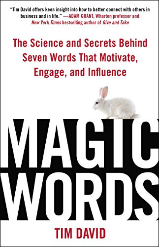 Magic Words: The Science and Secrets Behind Seven Words That Motivate