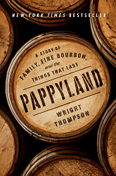 Pappyland: A Story of Family Fine Bourbon and the Things That Last