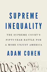 Supreme Inequality: The Supreme Court's Fifty-Year Battle for a More