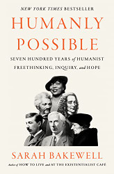 Humanly Possible: Seven Hundred Years of Humanist Freethinking