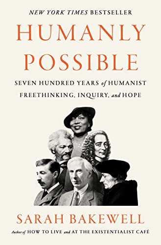 Humanly Possible: Seven Hundred Years of Humanist Freethinking