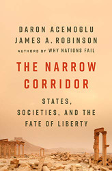 Narrow Corridor: States Societies and the Fate of Liberty