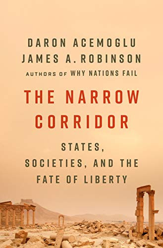 Narrow Corridor: States Societies and the Fate of Liberty