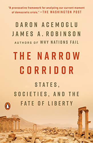 Narrow Corridor: States Societies and the Fate of Liberty