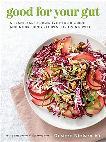 Good for Your Gut: A Plant-Based Digestive Health Guide and Nourishing