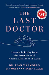 Last Doctor: Lessons in Living from the Front Lines of Medical