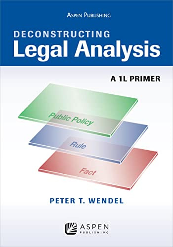 Deconstructing Legal Analysis: A 1L Primer (Academic Success)