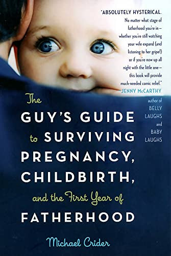 Guy's Guide to Surviving Pregnancy Childbirth and the First Year