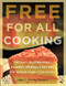 Free for All Cooking: 150 Easy Gluten-Free Allergy-Friendly Recipes