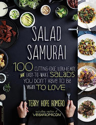 Salad Samurai: 100 Cutting-Edge Ultra-Hearty Easy-to-Make Salads You