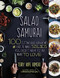 Salad Samurai: 100 Cutting-Edge Ultra-Hearty Easy-to-Make Salads You