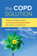 COPD Solution: A Proven 10-Week Program for Living and Breathing