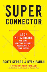 Superconnector: Stop Networking and Start Building Business