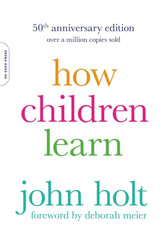 How Children Learn (50th anniversary edition) (A Merloyd Lawrence
