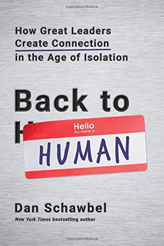 Back to Human: How Great Leaders Create Connection in the Age