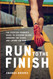 Run to the Finish: The Everyday Runner's Guide to Avoiding Injury