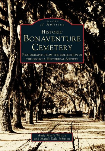Historic Bonaventure Cemetery: GA Historical Society