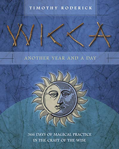Wicca: Another Year and a Day: 366 Days of Magical Practice