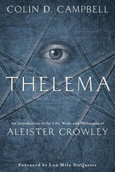Thelema: An Introduction to the Life Work & Philosophy of Aleister