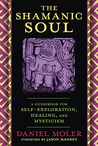 Shamanic Soul: A Guidebook for Self-Exploration Healing