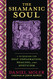 Shamanic Soul: A Guidebook for Self-Exploration Healing