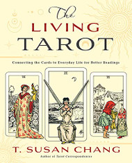 Living Tarot: Connecting the Cards to Everyday Life for Better