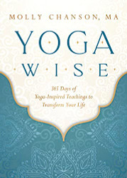 Yoga Wise: 365 Days of Yoga-Inspired Teachings to Transform Your Life