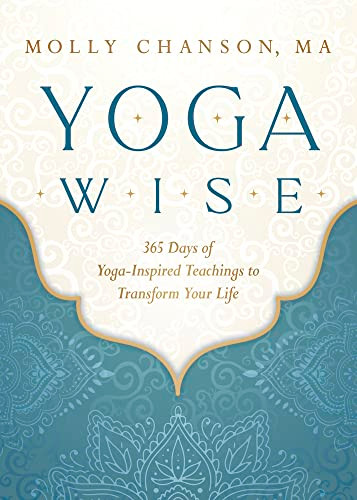 Yoga Wise: 365 Days of Yoga-Inspired Teachings to Transform Your Life