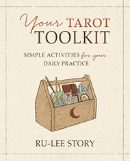 Your Tarot Toolkit: Simple Activities for Your Daily Practice