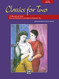 Classics for Two: 12 Masterwork Duets from the Renaissance through