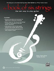 Book of Six Strings: The Zen Way to Play Guitar