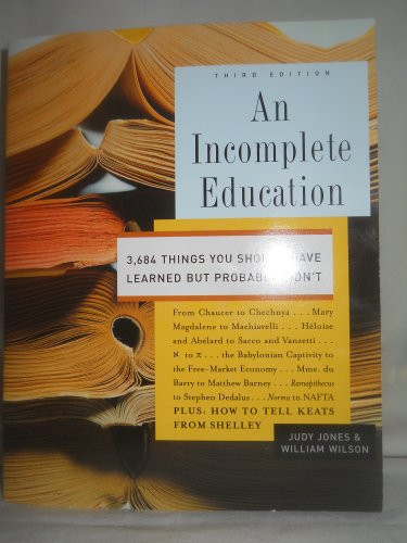 Incomplete Education 3 684 Things You Should Have Learned But