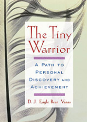 Tiny Warrior: A Path To Personal Discovery & Achievement