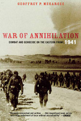 War of Annihilation: Combat and Genocide on the Eastern Front 1941