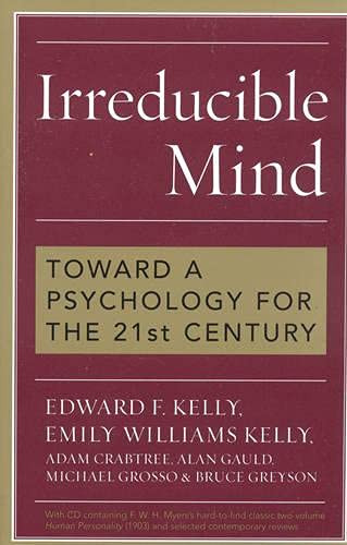 Irreducible Mind: Toward a Psychology for the 21st Century With CD