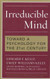 Irreducible Mind: Toward a Psychology for the 21st Century With CD
