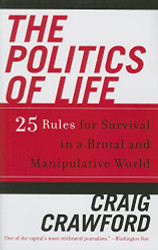 Politics of Life: 25 Rules for Survival in a Brutal