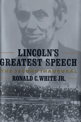 Lincoln's Greatest Speech: The Second Inaugural