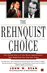 Rehnquist Choice: The Untold Story of the Nixon Appointment That
