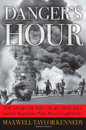 Danger's Hour: The Story of the USS Bunker Hill and the Kamikaze Pilot
