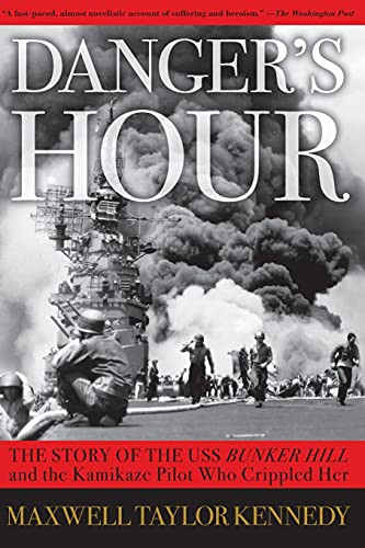 Danger's Hour: The Story of the USS Bunker Hill and the Kamikaze Pilot