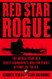 Red Star Rogue: The Untold Story of a Soviet Submarine's Nuclear