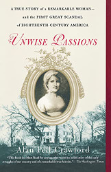Unwise Passions: A True Story of a Remarkable Woman---and the First