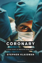 Coronary: A True Story of Medicine Gone Awry