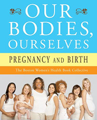 Our Bodies Ourselves: Pregnancy and Birth