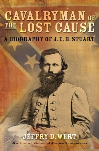 Cavalryman of the Lost Cause: A Biography of J. E. B. Stuart