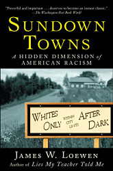 Sundown Towns: A Hidden Dimension of American Racism
