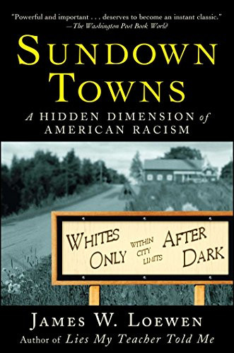 Sundown Towns: A Hidden Dimension of American Racism