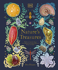 Nature's Treasures: Tales Of More Than 100 Extraordinary Objects From