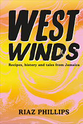 West Winds: Recipes History and Tales from Jamaica